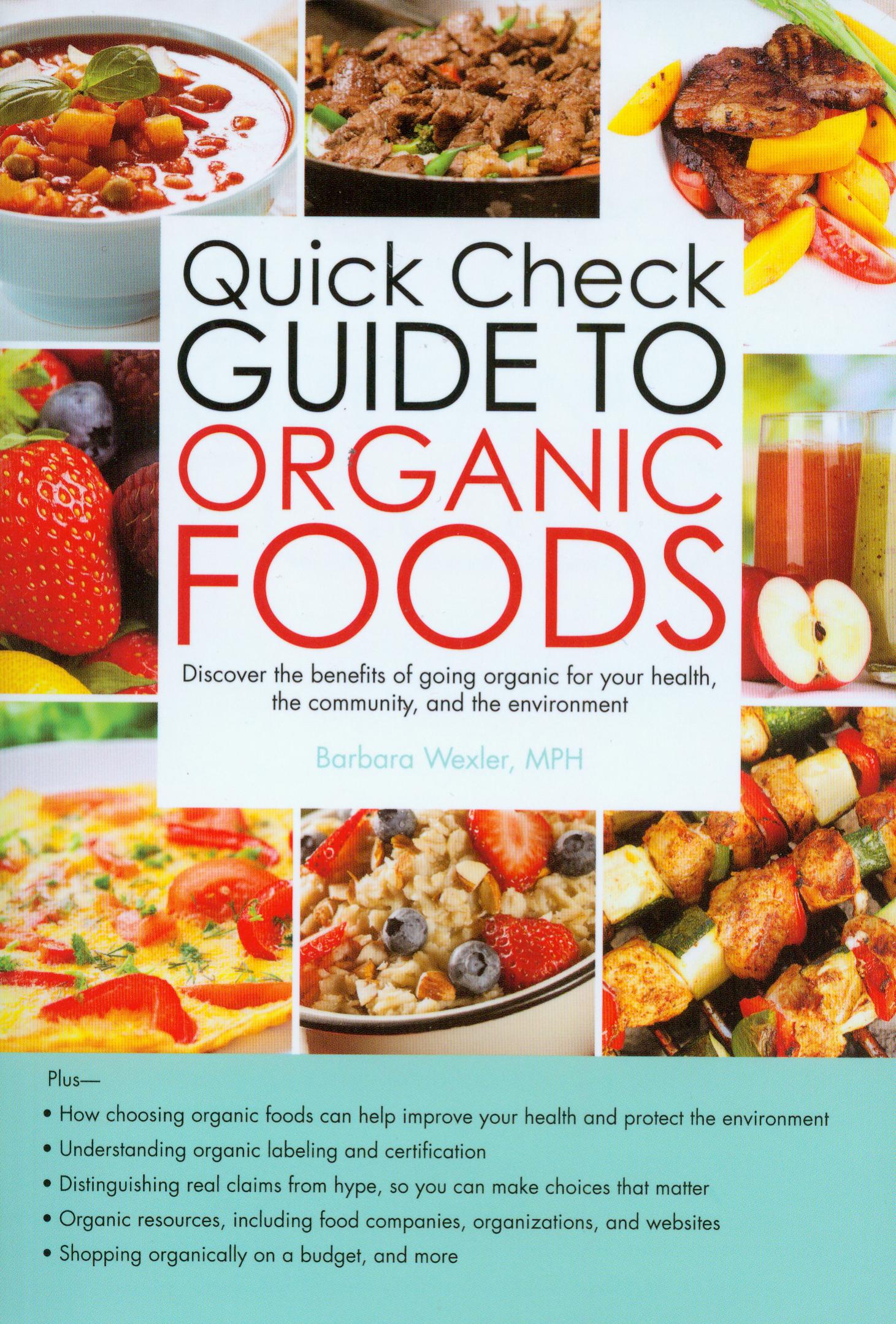 Quick Check Guide To Organic Foods is an all-purpose guide for the person looking to learn about the benefits of organic cooking.